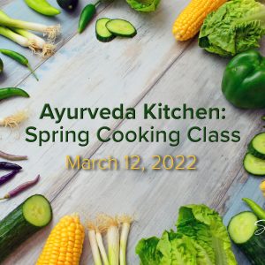 Spring Ayurveda Cooking Class with Sage & Fettle Ayurveda and Angelina Fox March 12, 2022 Event Image